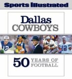 Sports Illustrated The Dallas Cowboys: 50 Years of Football