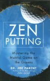 Zen Putting: Mastering the Mental Game on the Greens