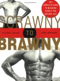 Scrawny to Brawny: The Complete Guide to Building Muscle the Natural Way