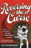 Reversing the Curse: Inside the 2004 Boston Red Sox