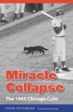 Miracle Collapse: The 1969 Chicago Cubs