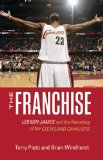 The Franchise: Lebron James and the Remaking of the Cleveland Cavaliers