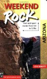 Weekend Rock Arizona: Trad and Sport Routes from 5.0 to 5.10 a
