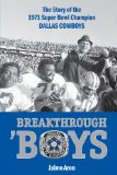 Breakthrough Boys: The Story of the 1971 Super Bowl Champion Dallas Cowboys