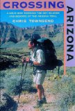 Crossing Arizona: A Solo Hike Through the Sky Islands and Deserts of the Arizona Trail