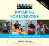 Knack Kayaking for Everyone: Selecting Gear, Learning Strokes, and Planning Trips (Knack: Make It easy)