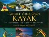 Paddle Your Own Kayak: An Illustrated Guide to the Art of Kayaking