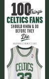 100 Things Celtics Fans Should Know and Do Before They Die