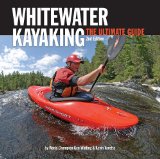 Whitewater Kayaking, 2nd Edition: The Ultimate Guide