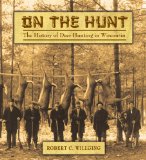 On the Hunt: The History of Deer Hunting in Wisconsin