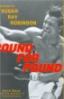 Pound for Pound : A Biography of Sugar Ray Robinson