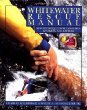 Whitewater Rescue Manual: New Techniques for Canoeists, Kayakers, and Rafters