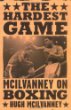 The Hardest Game : McIlvanney on Boxing