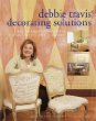 Debbie Travis Decorating Solutions: More Than 65 Paint and Plaster Finishes for Every Room in Your Home