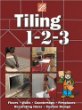 Tiling 1-2-3: Floors, Walls, Countertops, Fireplaces, Decorating Ideas, Custom Design