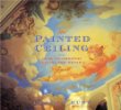 The Painted Ceiling: Over 100 Original Designs and Details