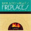 Frank Lloyd Wrights Fireplaces (Wright at a Glance)