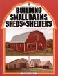 Building Small Barns, Sheds and Shelters