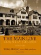 The Main Line: Country Houses of Philadelphias Storied Suburb (Suburban Domestic Architecture, Volume 1)
