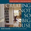 Creating the Not So Big House: Insights and Ideas for the New American Home