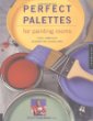 Perfect Palettes for Painting Rooms: Plus Complete Decorating Guidelines