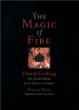 The Magic of Fire: Hearth Cooking: One Hundred Recipes for the Fireplace or Campfire