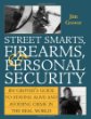 Street Smarts, Firearms, And Personal Security : Jim Grovers Guide To Staying Alive And Avoiding Crime In The Real World