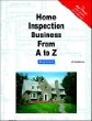 Home Inspection Business From A to Z