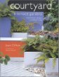 Courtyard  Terrace Gardens: Inspirational Designs for Outdoor Living