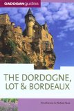 The Dordogne, Lot and Bordeaux, 6th (Country and Regional Guides - Cadogan)