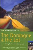 The Rough Guide to the Dordogne and the Lot (Including Bordeaux and its Vineyards) [Rough Guide Travel Guides]
