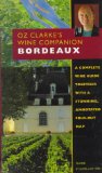 Oz Clarke s Wine Companion Bordeaux Guide (Oz Clarke s Wine Companions)