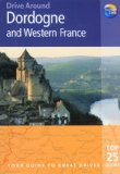 Drive Around Dordogne and Western France: Your guide to great drives (Drive Around - Thomas Cook)