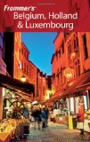 Frommer s Belgium, Holland and Luxembourg (Frommer s Complete)