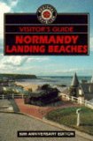 The Visitor s Guide to Normandy Landing Beaches: Memorials and Museums (Regional Traveller)