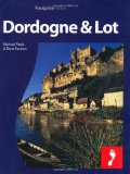 Dordogne and the Lot: Full-color travel guide to the Dordogne and Lot including a single, large format Popout map of the region (Footprint - Destination Guides)