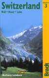 Switzerland: Rail, Road, Lake, 3rd: The Bradt Travel Guide