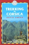 Trekking in Corsica: France Trekking Guides (includes Ajaccio, Bastia, and Calvi)