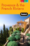 Fodor s Provence and the French Riviera, 9th Edition (Full-Color Gold Guides)