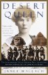 Desert Queen : The Extraordinary Life of Gertrude Bell : Adventurer, Advisor to Kings, Ally of Lawrence of