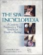 The Spa Encyclopedia:: A Guide to Treatments & Their Benefits for Health & Healing