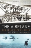 The Airplane: How Ideas Gave Us Wings