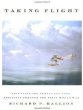 Taking Flight: Inventing the Aerial Age from Antiquity Through the First World War
