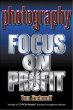 Photography: Focus on Profit