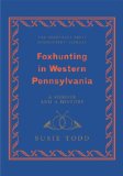 Foxhunting in Western Pennsylvania (The Derrydale Press Foxhunters Library)
