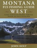 Montana Fly Fishing Guide West: West of the Continental Divide