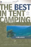 The Best in Tent Camping: Virginia: A Guide for Car Campers Who Hate RVs, Concrete Slabs, and Loud Portable Stereos