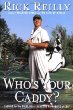 Who's Your Caddy: Looping for the Great, Near Great, and Reprobates of Golf